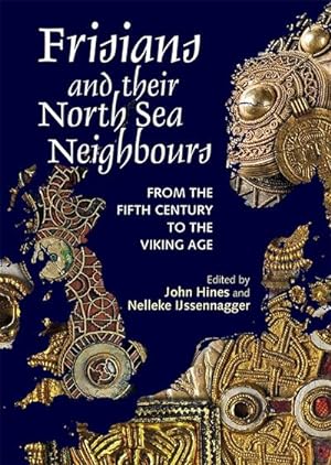 Bild des Verkufers fr Frisians and their North Sea Neighbours : From the Fifth Century to the Viking Age zum Verkauf von AHA-BUCH GmbH