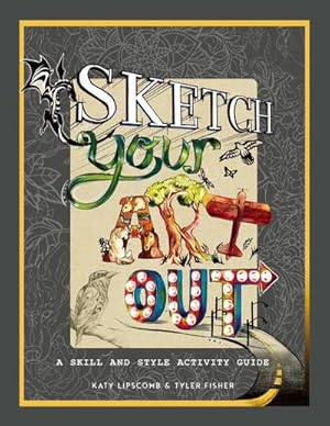 Bild des Verkufers fr Sketch Your Art Out : A Skill and Style Activity Book zum Verkauf von AHA-BUCH GmbH