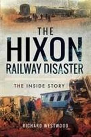 Bild des Verkufers fr The Hixon Railway Disaster : The Inside Story zum Verkauf von AHA-BUCH GmbH