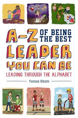 Bild des Verkufers fr A-Z of Being the Best Leader You Can Be : Leading Through the Alphabet zum Verkauf von AHA-BUCH GmbH