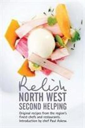 Bild des Verkufers fr Relish North West Second Helping : Original recipes from the region's finest chefs and venues zum Verkauf von AHA-BUCH GmbH