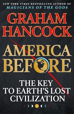 Imagen del vendedor de America Before : The Key to Earth's Lost Civilization a la venta por AHA-BUCH GmbH