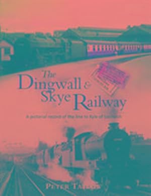 Seller image for The Dingwall & Skye Railway : A Pictorial Record of the Line to Kyle of Lochalsh for sale by AHA-BUCH GmbH