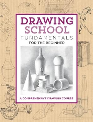 Bild des Verkufers fr Drawing School: Fundamentals for the Beginner : A comprehensive drawing course zum Verkauf von AHA-BUCH GmbH