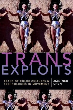 Bild des Verkufers fr Trans Exploits : Trans of Color Cultures and Technologies in Movement zum Verkauf von AHA-BUCH GmbH