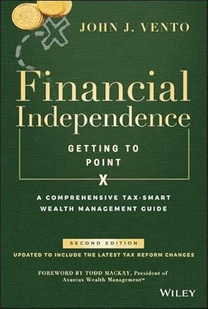 Bild des Verkufers fr Financial Independence (Getting to Point X) : A Comprehensive Tax-Smart Wealth Management Guide zum Verkauf von AHA-BUCH GmbH