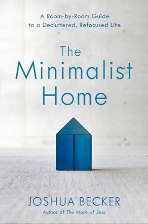 Bild des Verkufers fr The Minimalist Home: A Room-By-Room Guide to a Decluttered, Refocused Life zum Verkauf von AHA-BUCH GmbH