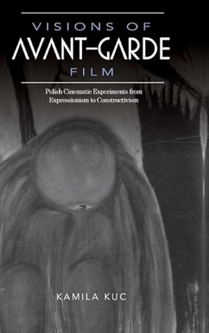 Bild des Verkufers fr Visions of Avant-Garde Film : Polish Cinematic Experiments from Expressionism to Constructivism zum Verkauf von AHA-BUCH GmbH