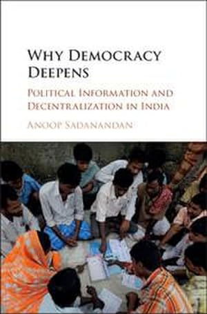 Bild des Verkufers fr Why Democracy Deepens : Political Information and Decentralization in India zum Verkauf von AHA-BUCH GmbH