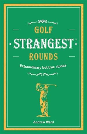 Bild des Verkufers fr Golf's Strangest Rounds : Extraordinary but true stories from over a century of golf zum Verkauf von AHA-BUCH GmbH