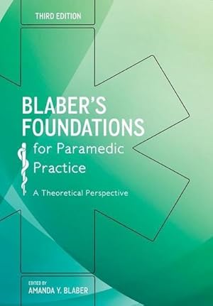 Imagen del vendedor de Blaber's Foundations for Paramedic Practice: A Theoretical Perspective a la venta por AHA-BUCH GmbH