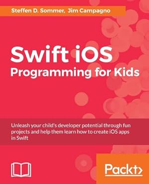 Immagine del venditore per Swift iOS Programming for Kids : Help your kids build simple and engaging applications with Swift 3.0 venduto da AHA-BUCH GmbH