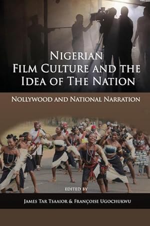 Seller image for Nigerian Film Culture and the Idea of the Nation : Nollywood and National Narration for sale by AHA-BUCH GmbH