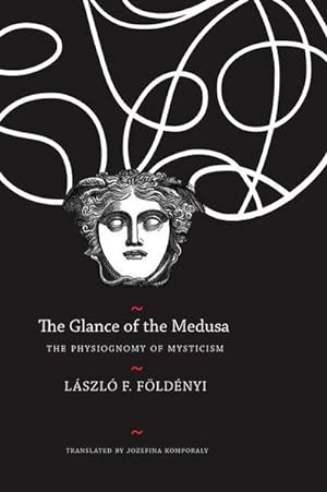 Bild des Verkufers fr The Glance of the Medusa : The Physiognomy of Mysticism zum Verkauf von AHA-BUCH GmbH