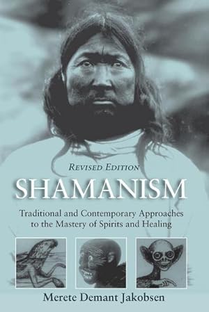 Image du vendeur pour Shamanism : Traditional and Contemporary Approaches to the Mastery of Spirits and Healing mis en vente par AHA-BUCH GmbH
