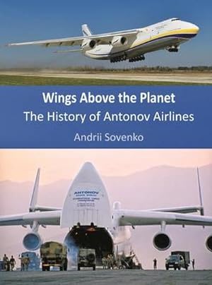 Seller image for Wings Above the Planet : The History of Antonov Airlines for sale by AHA-BUCH GmbH