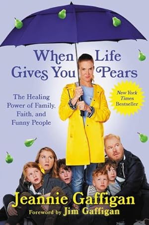 Seller image for When Life Gives You Pears : The Healing Power of Family, Faith, and Funny People for sale by AHA-BUCH GmbH