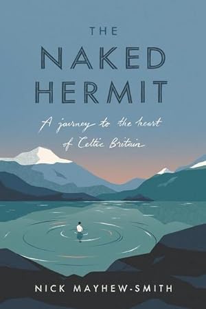 Bild des Verkufers fr The Naked Hermit : A Journey to the Heart of Celtic Britain zum Verkauf von AHA-BUCH GmbH