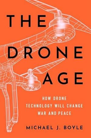 Bild des Verkufers fr The Drone Age : How Drone Technology Will Change War and Peace zum Verkauf von AHA-BUCH GmbH