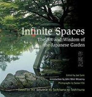 Bild des Verkufers fr Infinite Spaces : The Art and Wisdom of the Japanese Garden zum Verkauf von AHA-BUCH GmbH