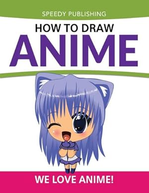 Bild des Verkufers fr How To Draw Anime : We Love Anime! zum Verkauf von AHA-BUCH GmbH