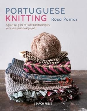 Bild des Verkufers fr Portuguese Knitting : A Historical & Practical Guide to Traditional Portuguese Techniques, with 20 Inspirational Projects zum Verkauf von AHA-BUCH GmbH