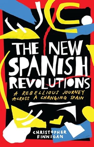 Bild des Verkufers fr New Spanish Revolutions : A Rebellious Journey Across a Changing Spain zum Verkauf von AHA-BUCH GmbH