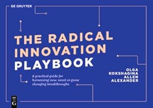 Seller image for Radical Innovation : A Practical Guide for Harnessing New, Novel or Game-Changing Breakthroughs for sale by AHA-BUCH GmbH