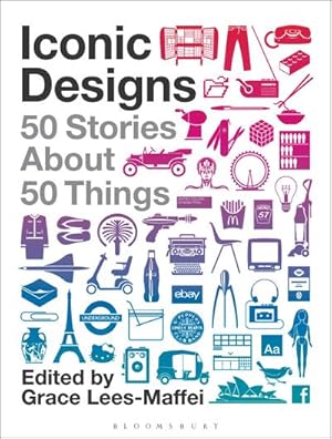 Bild des Verkufers fr Iconic Designs : 50 Stories about 50 Things zum Verkauf von AHA-BUCH GmbH