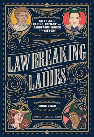 Bild des Verkufers fr Lawbreaking Ladies : 50 Tales of Daring, Defiant, and Dangerous Women from History zum Verkauf von AHA-BUCH GmbH