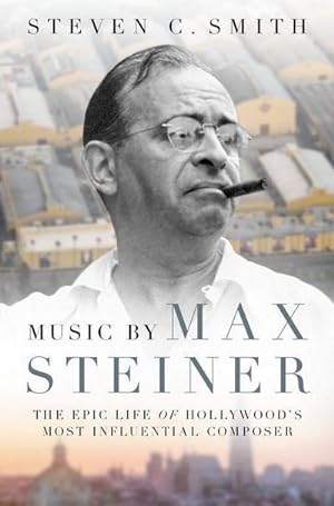 Bild des Verkufers fr Music by Max Steiner : The Epic Life of Hollywood's Most Influential Composer zum Verkauf von AHA-BUCH GmbH