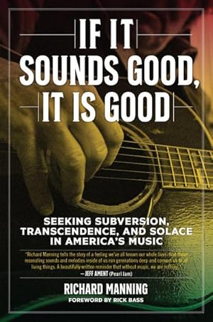 Bild des Verkufers fr If It Sounds Good, It Is Good: Seeking Subversion, Transcendence, and Solace in America's Music zum Verkauf von AHA-BUCH GmbH