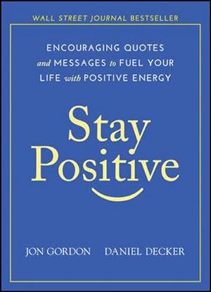 Bild des Verkufers fr Stay Positive : Encouraging Quotes and Messages to Fuel Your Life with Positive Energy zum Verkauf von AHA-BUCH GmbH