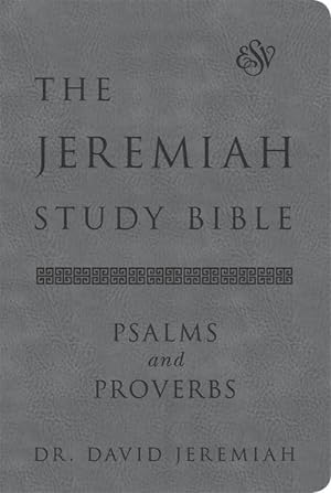 Bild des Verkufers fr The Jeremiah Study Bible, Esv, Psalms and Proverbs (Gray) : What It Says. What It Means. What It Means for You. zum Verkauf von AHA-BUCH GmbH