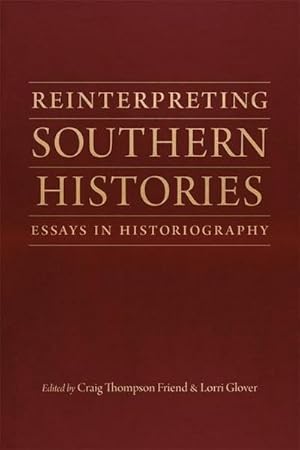 Bild des Verkufers fr Reinterpreting Southern Histories : Essays in Historiography zum Verkauf von AHA-BUCH GmbH