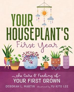 Bild des Verkufers fr Your Houseplant's First Year : The Care and Feeding of Your First Grown zum Verkauf von AHA-BUCH GmbH