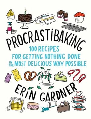 Bild des Verkufers fr Procrastibaking: 100 Recipes for Getting Nothing Done in the Most Delicious Way Possible zum Verkauf von AHA-BUCH GmbH