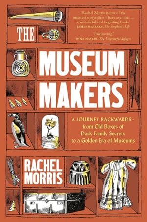 Bild des Verkufers fr The Museum Makers: A Journey from the Boxes Under the Bed to a Golden Era of Museums zum Verkauf von AHA-BUCH GmbH