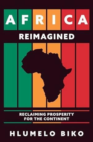 Bild des Verkufers fr Africa Reimagined : Reclaiming Prosperity for the Continent zum Verkauf von AHA-BUCH GmbH