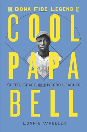 Bild des Verkufers fr The Bona Fide Legend of Cool Papa Bell : Speed, Grace, and the Negro Leagues zum Verkauf von AHA-BUCH GmbH