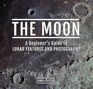 Bild des Verkufers fr The Moon: A Beginner's Guide to Lunar Features and Photography zum Verkauf von AHA-BUCH GmbH