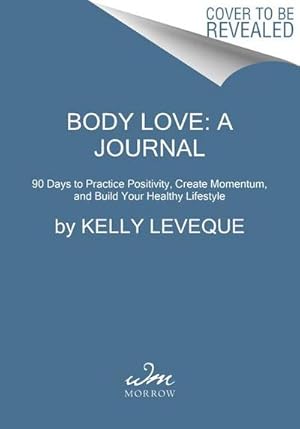 Bild des Verkufers fr Body Love: A Journal : 12 Weeks to Practice Positivity, Create Momentum, and Build Your Healthy Lifestyle zum Verkauf von AHA-BUCH GmbH