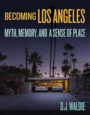 Bild des Verkufers fr Becoming Los Angeles:Myth, Memory, and a Sense of Place : Myth, Memory, and a Sense of Place zum Verkauf von AHA-BUCH GmbH