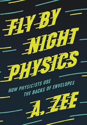 Bild des Verkufers fr Fly by Night Physics : How Physicists Use the Backs of Envelopes zum Verkauf von AHA-BUCH GmbH