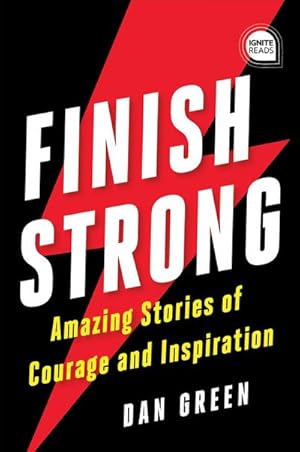 Bild des Verkufers fr Finish Strong : Amazing Stories of Courage and Inspiration zum Verkauf von AHA-BUCH GmbH