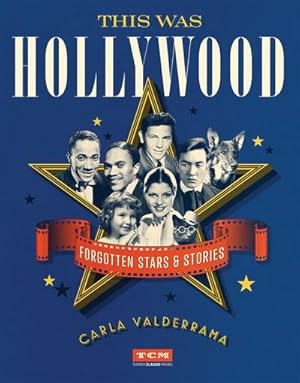 Bild des Verkufers fr This Was Hollywood : Forgotten Stars and Stories zum Verkauf von AHA-BUCH GmbH