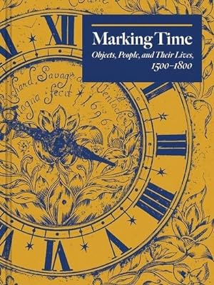 Imagen del vendedor de Marking Time : Objects, People, and Their Lives, 1500-1800 a la venta por AHA-BUCH GmbH