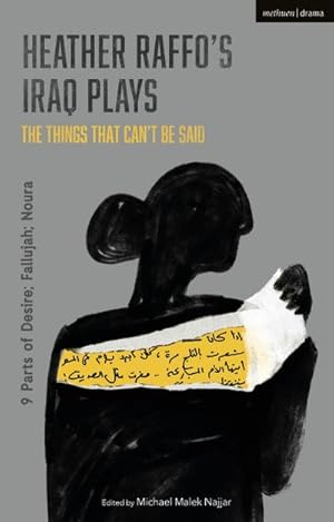 Bild des Verkufers fr Heather Raffo's Iraq Plays : The Things That Can't Be Said: 9 Parts of Desire; Fallujah; Noura zum Verkauf von AHA-BUCH GmbH