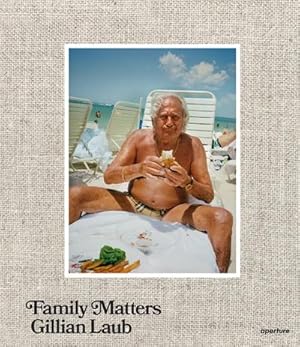 Seller image for Gillian Laub: Family Matters for sale by AHA-BUCH GmbH