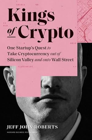 Bild des Verkufers fr Kings of Crypto : One Startup's Quest to Take Cryptocurrency Out of Silicon Valley and Onto Wall Street zum Verkauf von AHA-BUCH GmbH